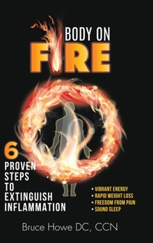 Hardcover Body on Fire: 6 Proven Steps to Extinguish Inflammation Book