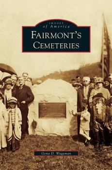 Fairmont's Cemeteries - Book  of the Images of America: West Virginia