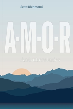 A-M-O-R : And other stories