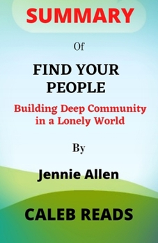 Summary of Find Your People By Jennie Allen: Building Deep Community in a Lonely World