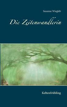 Paperback Die Zeitenwandlerin: Keltenfr?hling [German] Book
