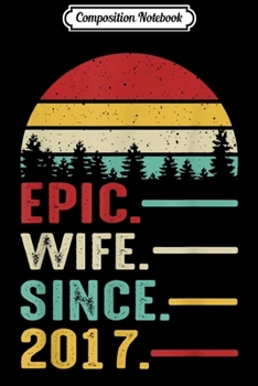 Composition Notebook: 2nd Wedding Anniversary Gift Women Her Epic Wife Since 2017  Journal/Notebook Blank Lined Ruled 6x9 100 Pages