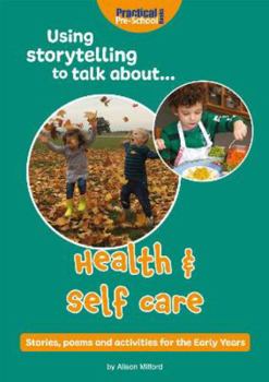 Paperback Using storytelling to talk about...Health & self care: Stories, poems and activities for the Early Years Book