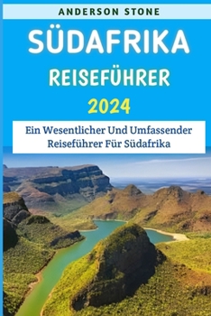 Paperback Südafrika Reiseführer 2024: Ein Wesentlicher Und Umfassender Reiseführer Für Südafrika [German] Book
