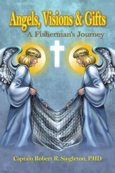 Paperback Angels, Visions & Gifts: A Fisherman's Journey Book