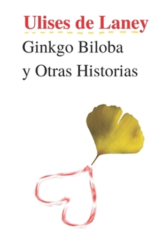 Paperback Ginkgo Biloba y Otras Historias [Spanish] Book
