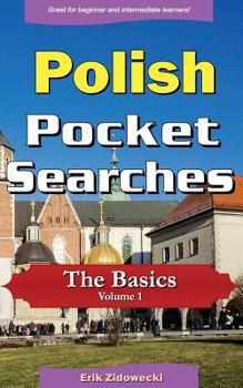 Paperback Polish Pocket Searches - The Basics - Volume 1: A Set of Word Search Puzzles to Aid Your Language Learning [Polish] Book