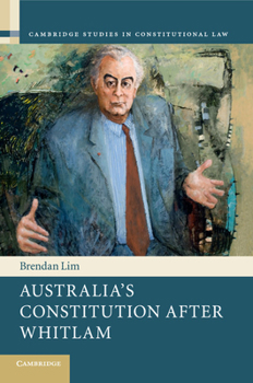 Australia's Constitution After Whitlam - Book  of the Cambridge Studies in Constitutional Law