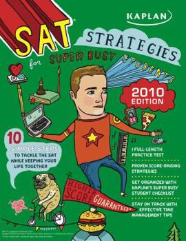Paperback Kaplan SAT Strategies for Super Busy Students: 10 Simple Steps to Tackle the SAT while Keeping Your Life Together Book