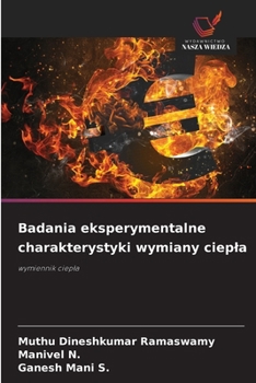 Badania eksperymentalne charakterystyki wymiany ciepla (Polish Edition)