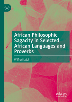 Paperback African Philosophic Sagacity in Selected African Languages and Proverbs Book