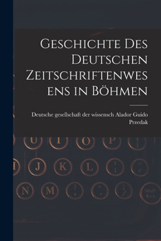 Paperback Geschichte des Deutschen Zeitschriftenwesens in Böhmen Book
