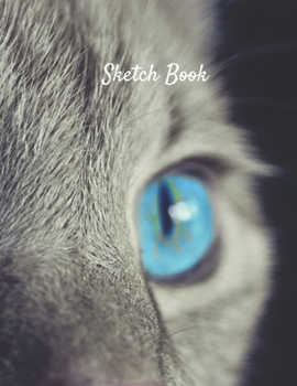 Paperback Sketch Book: Blue Eye Cat Themed Personalized Artist Sketchbook For Drawing and Creative Doodling Book