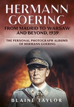 Hardcover Hermann Goering: From Madrid to Warsaw and Beyond, 1939 Book