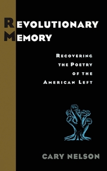 Hardcover Revolutionary Memory: Recovering the Poetry of the American Left Book