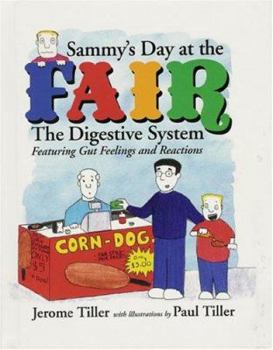 Hardcover Sammy's Day At The Fair: The Digestive System Featuring Gut Feelings And Reactions Book