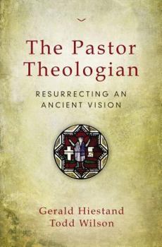 Paperback The Pastor Theologian: Resurrecting an Ancient Vision Book