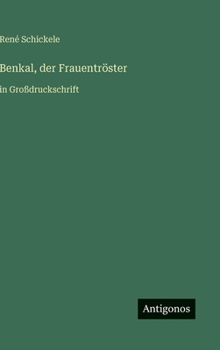 Benkal, der Frauentröster: in Großdruckschrift (German Edition)