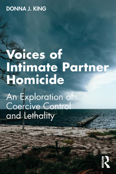 Paperback Voices of Intimate Partner Homicide: An Exploration of Coercive Control and Lethality Book