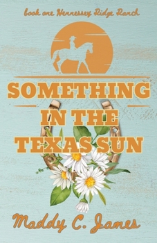 Paperback Something In The Texas Sun: Book One Hennessey Ridge Ranch Book