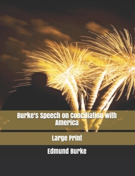 Burke's Speech on Conciliation with America: Large Print