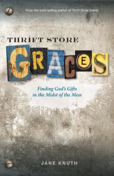 Paperback Thrift Store Graces: Finding God's Gifts in the Midst of the Mess Book
