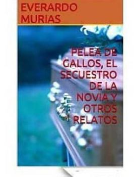 Paperback Pelea de Gallos, El Secuestro de la Novia y Otros Relatos [Spanish] Book