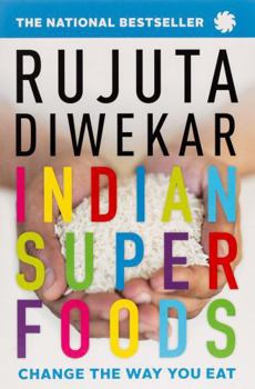 Paperback Indian Superfoods: Change the Way You Eat Book
