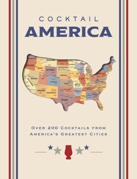 Hardcover Cocktail America: Over 200 Cocktails from America's Greatest Cities Book