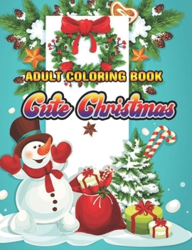 Adult Coloring Book Cute Christmas: Beautiful Holiday Designs. Coloring Books for Adults Relaxation/ 50 Cute Christmas Coloring Pages