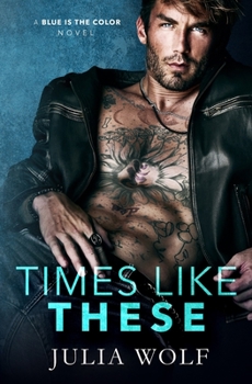 Times Like These - Book #1 of the Blue is the Color