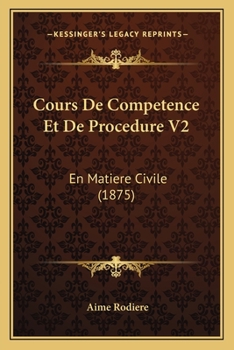 Paperback Cours De Competence Et De Procedure V2: En Matiere Civile (1875) [French] Book