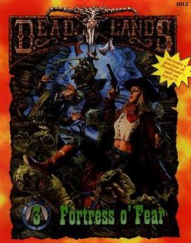 Fortress o' Fear (Deadlands RPG Boxed Set) (Deadlands (Paperback))