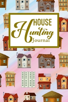 House Hunting Journal: House Hunting Journal Realtor First Time New Buying Buyer Purchasing Home