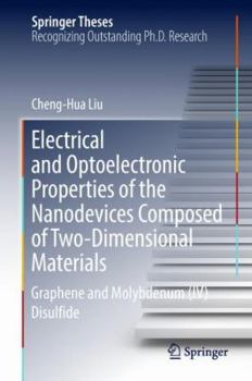 Hardcover Electrical and Optoelectronic Properties of the Nanodevices Composed of Two-Dimensional Materials: Graphene and Molybdenum (IV) Disulfide Book