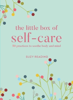 Misc. The Little Box of Self-Care: 50 Practices to Soothe Body and Mind Book