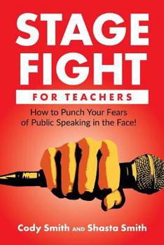 Paperback Stage Fight for Teachers: How to Punch Your Fears of Public Speaking in the Face! Book