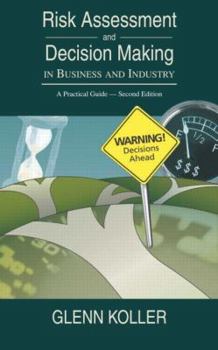 Hardcover Risk Assessment and Decision Making in Business and Industry: A Practical Guide, Second Edition Book