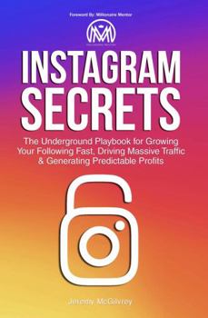 Paperback Instagram Secrets: The Underground Playbook for Growing Your Following Fast, Driving Massive Traffic & Generating Predictable Profits Book