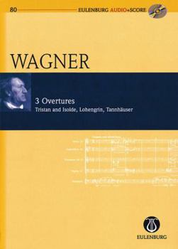 Hardcover Richard Wagner - 3 Overtures: Tristan Und Isolde, Lohengrin, Tannhauser Book