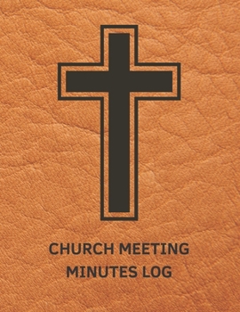 Paperback Church Meeting Minutes Log: Business Notebook / Journal / Diary / Organizer for Meetings ( Taking Minutes Record, Attendees, Action Items & Notes Book