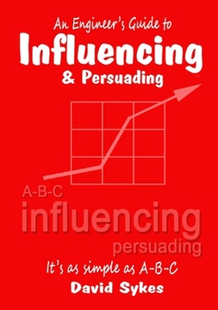 Paperback An Engineer's Guide to Influencing and Persuading Book