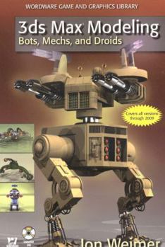 Paperback 3ds Max Modeling: Bots, Mechs, and Droids [with DVD] [With DVD] Book