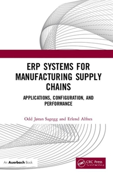 Hardcover ERP Systems for Manufacturing Supply Chains: Applications, Configuration, and Performance Book