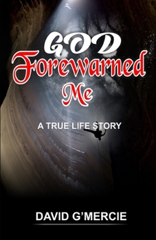 Paperback God Forewarned Me: A True Life Story Book