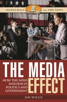 Hardcover The Media Effect: How the News Influences Politics and Government Book