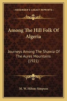 Among the hill-folk of Algeria Journeys among the Shawía of the Aurès Mountains