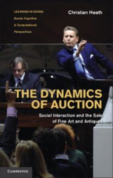 Hardcover The Dynamics of Auction: Social Interaction and the Sale of Fine Art and Antiques Book