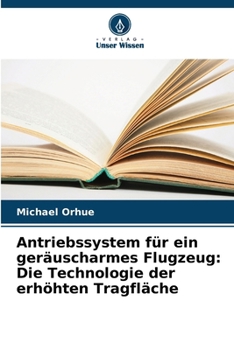 Paperback Antriebssystem für ein geräuscharmes Flugzeug: Die Technologie der erhöhten Tragfläche [German] Book