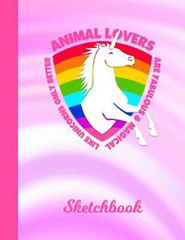 Sketchbook: Animal Lover Unicorn Rainbow Pink Cover - Drawing Sketch Book for Artists & Illustrators - Scrapbook Notepad & Art Wor